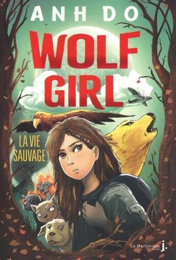 Couverture du livre « Wolf girl Tome 1 : la vie sauvage » de Anh Do aux éditions La Martiniere Jeunesse