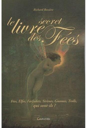 Couverture du livre « Le livre secret des fées » de Richard Bessière aux éditions Grancher