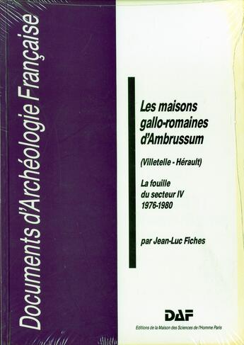 Couverture du livre « Les maisons gallo-romaines d'ambrussum (villetelle, herault) - la fouille du secteur iv, 1976-1980 » de Jean-Luc Fiches aux éditions Maison Des Sciences De L'homme