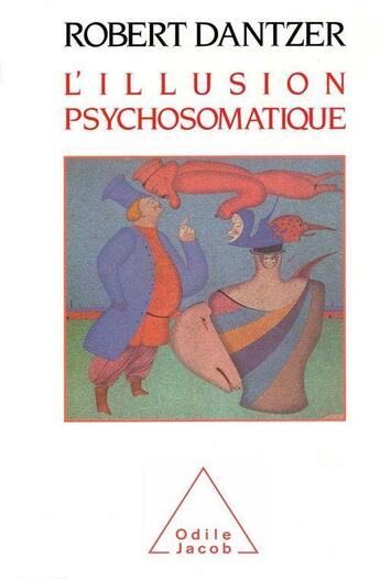 Couverture du livre « L'illusion psychosomatique » de Robert Dantzer aux éditions Odile Jacob