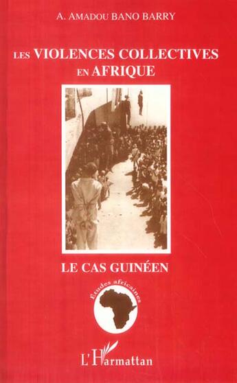 Couverture du livre « LES VIOLENCES COLLECTIVES EN AFRIQUE : Le cas guinéen » de Alpha Amadou Bano Barry aux éditions L'harmattan