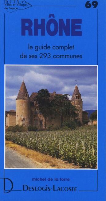 Couverture du livre « Rhône ; le guide complet de ses 293 communes » de Michel De La Torre aux éditions Deslogis Lacoste