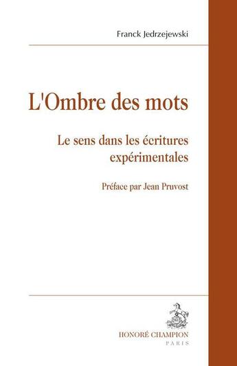 Couverture du livre « L'ombre des mots ; le sens dans les écritures expérimentales » de Franck Jedrzejewski aux éditions Honore Champion