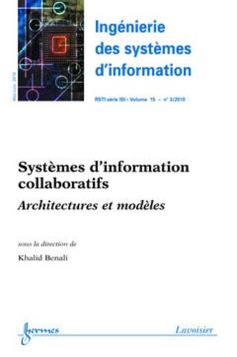 Couverture du livre « Systemes D'Information Collaboratifs. Architectures Et Modeles (Ingenierie Des Systemes D'Informatio » de Benali Khalid aux éditions Hermes Science Publications