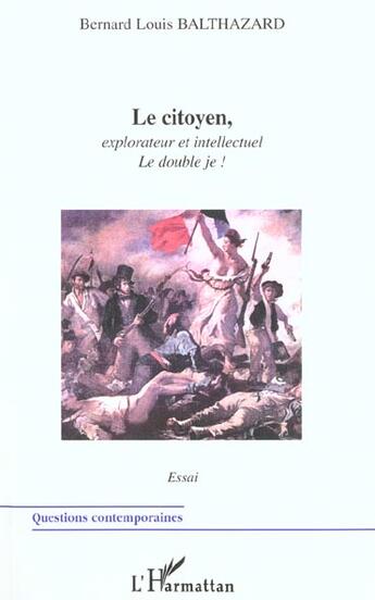 Couverture du livre « Le citoyen, explorateur et intellectuel - le double je ! » de Balthazard B L. aux éditions L'harmattan