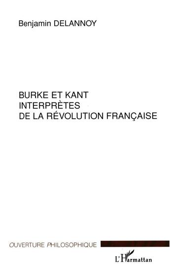 Couverture du livre « Burke et kant interpretes de la revolution francaise » de Benjamin Delannoy aux éditions L'harmattan