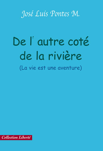 Couverture du livre « De l'autre côté de la rivière (la vie est une aventure) » de Jose Luis Pontes M. aux éditions Societe Des Ecrivains