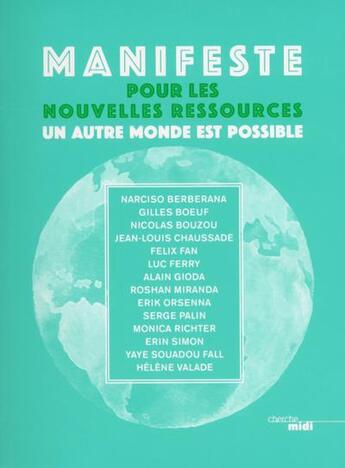 Couverture du livre « Manifeste pour les nouvelles ressources ; un autre monde est possible » de  aux éditions Cherche Midi