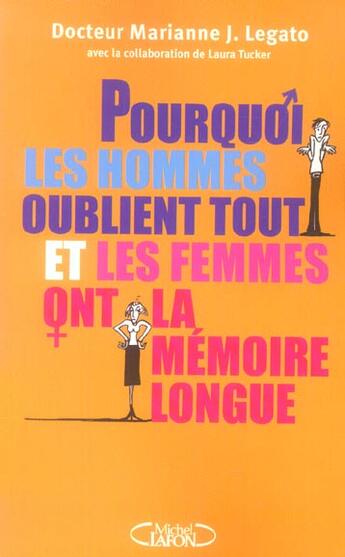 Couverture du livre « Pourquoi Les Hommes Oublient Tout... Et Les Femmes Ont La Memoire Longue » de Mariane Legato et Laura Tucker aux éditions Michel Lafon