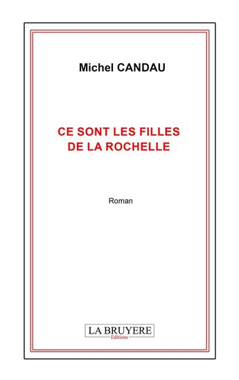 Couverture du livre « Ce sont les filles de La Rochelle » de Michel Candau aux éditions La Bruyere