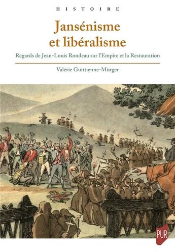 Couverture du livre « Jansénisme et libéralisme : regards de Jean-Louis Rondeau sur l'Empire et la Restauration » de Valerie Guittienne-Murger aux éditions Pu De Rennes