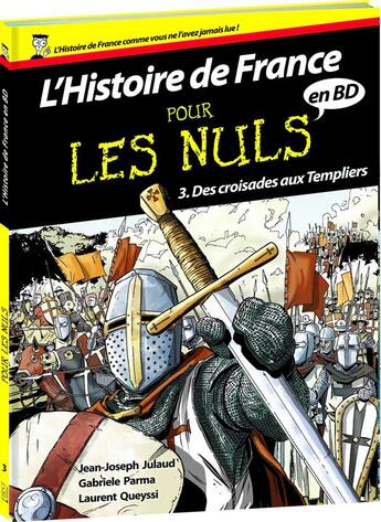 Couverture du livre « L'histoire de France en BD pour les nuls Tome 3 ; des croisades aux Templiers » de Jean-Joseph Julaud et Laurent Queyssi et Gabriele Parma aux éditions First