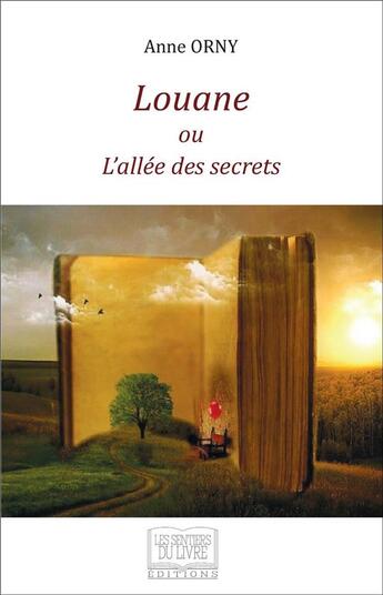 Couverture du livre « Louane ou l'allée des secrets » de Anne Orny aux éditions Les Sentiers Du Livre