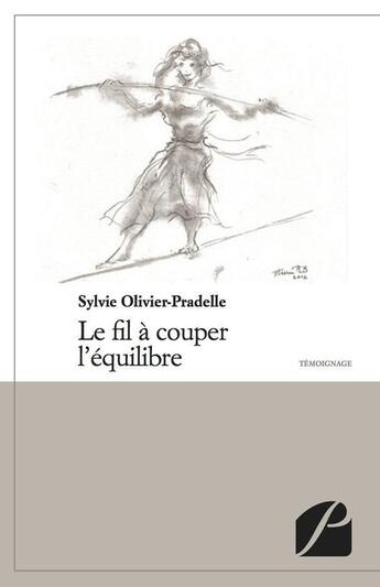 Couverture du livre « Le fil à couper l'équilibre » de Sylvie Olivier-Pradelle aux éditions Editions Du Panthéon