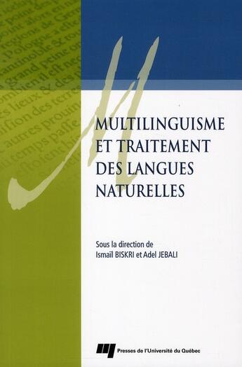 Couverture du livre « Multilinguisme et traitement des langues naturelles » de Ismail Biskri et Adel Jebali aux éditions Pu De Quebec