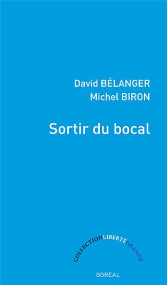 Couverture du livre « Sortir du bocal » de Belanger David et Michel Biron aux éditions Boreal