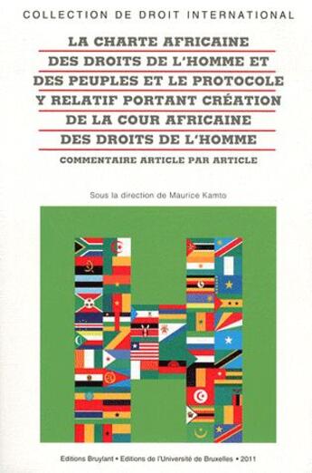 Couverture du livre « La charte africaine des droits de l'homme et des peuples et le protocole relatif portant création de la cour africaine » de Maurice Kamto aux éditions Bruylant