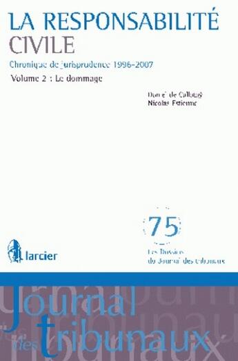 Couverture du livre « La responsabilité civile ; chronique de jurisprudence 1996-2005 t.2 ; le dommage » de Daniel De Callatay aux éditions Larcier