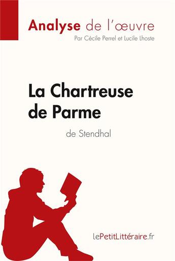 Couverture du livre « La chartreuse de Parme de Stendhal » de Cecile Perrel et Lucile Lhoste aux éditions Lepetitlitteraire.fr