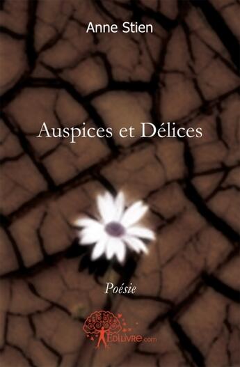 Couverture du livre « Auspices et délices » de Anne Stien aux éditions Edilivre