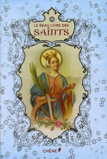 Couverture du livre « Le beau livre des saints » de Christine Barelly et Defendente Genolini aux éditions Chene