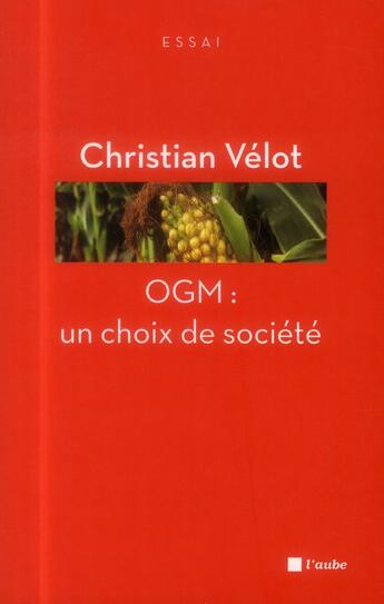 Couverture du livre « OGM, un choix de société » de Christian Velot aux éditions Editions De L'aube