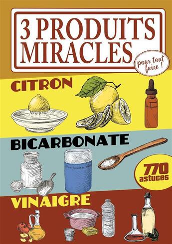 Couverture du livre « 3 produits miracles pour tout faire ! ; citron, bicarbonate, vinaigre » de Elodie Baunard aux éditions Editions Esi