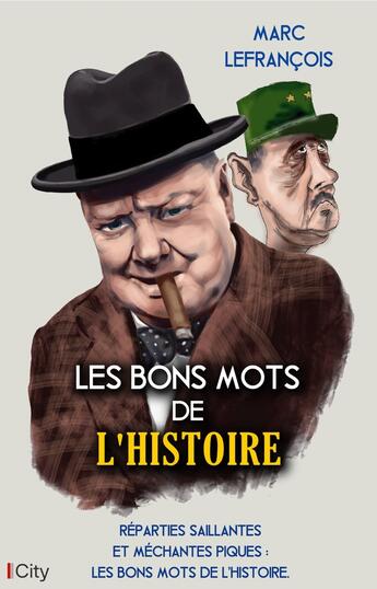 Couverture du livre « Les bons mots de l'Histoire » de Marc Lefrancois aux éditions City