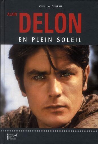 Couverture du livre « Alain Delon en plein soleil » de Christian Dureau aux éditions Editions Carpentier