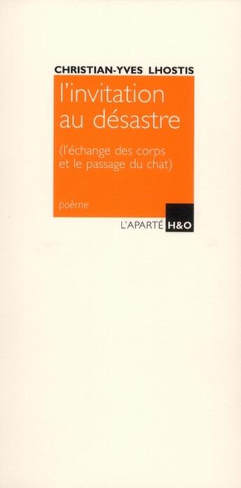 Couverture du livre « L'invitation au désastre ; l'échange des corps et le passage du chat » de Lhostis C-Y. aux éditions H&o