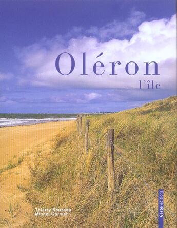 Couverture du livre « Oléron l'île » de Thierry Sauzeau et Michel Garnier aux éditions Geste