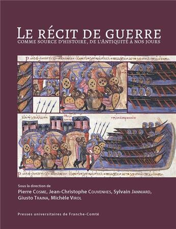 Couverture du livre « Le récit de guerre comme source d'Histoire, de l'Antiquité à nos jours » de Pierre Cosme et Jean-Christophe Couvenhes aux éditions Pu De Franche Comte