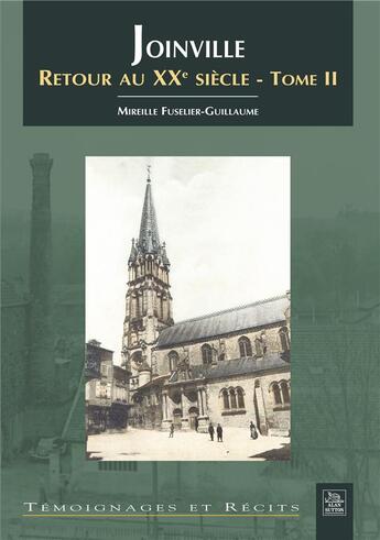 Couverture du livre « Joinville ; retour au XX siècle Tome 2 » de Mireille Fusellier-Guillaume aux éditions Editions Sutton