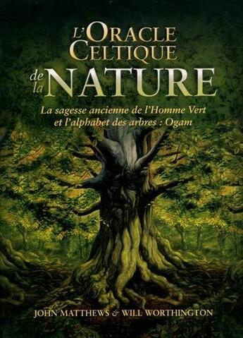 Couverture du livre « L'oracle celtique de la nature ; la sagesse ancienne de l'homme vert et l'alphabet des arbres : Ogan » de John Matthews et Will Worthington aux éditions Medicis