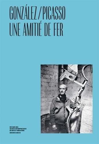 Couverture du livre « González / Picasso, une amitié de fer » de Brigitte Leal aux éditions Art Lys