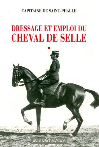 Couverture du livre « Dressage/du cheval de selle » de De Saint-Phalle aux éditions Jean-michel Place Editeur