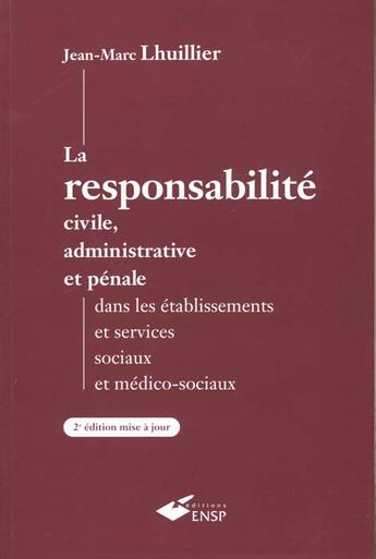 Couverture du livre « La responsabilite civile administrative et penale 2e edition » de Lhuillier Jm aux éditions Ehesp