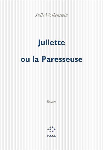 Couverture du livre « Juliette ou la paresseuse » de Julie Wolkenstein aux éditions P.o.l