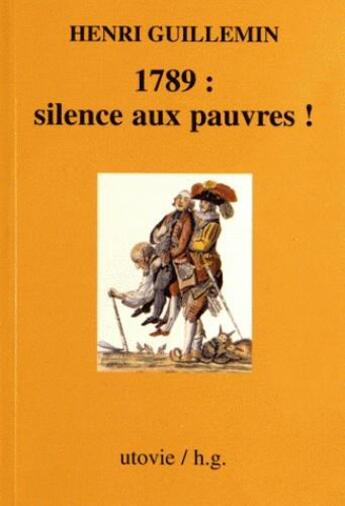 Couverture du livre « 1789 : silences aux pauvres ! » de Henri Guillemin aux éditions Utovie