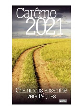 Couverture du livre « Cheminons ensemble vers Pâques ; carême 2021 » de Anne Brisbois aux éditions Fidelite