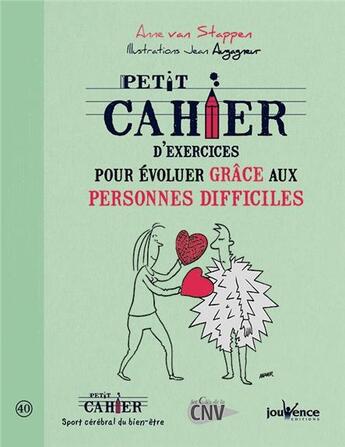 Couverture du livre « Petit cahier d'exercices ; pour évoluer grâce aux personnes difficiles » de Anne Van Stappen et Jean Augagneur aux éditions Jouvence