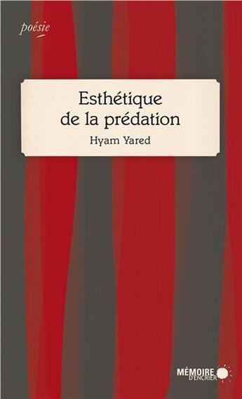 Couverture du livre « Esthétique de la prédation » de Hyam Yared aux éditions Memoire D'encrier