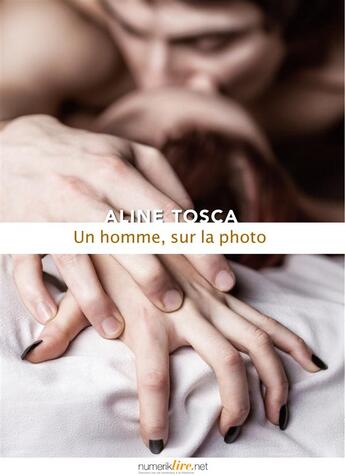 Couverture du livre « Un homme, sur la photo » de Aline Tosca aux éditions Numeriklivres