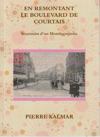 Couverture du livre « En remontant le boulevard de Courtais » de Pierre Kalmar aux éditions Lulu