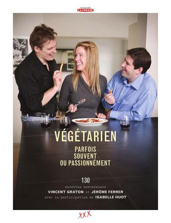Couverture du livre « Végétarien ; parfois, souvent ou passionnément » de Jerome Ferrer et Vincent Graton aux éditions La Presse