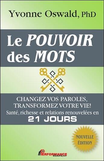 Couverture du livre « Le pouvoir des mots ; changez vos paroles, transformez votre vie ! » de Yvonne Oswald aux éditions Performance Editions