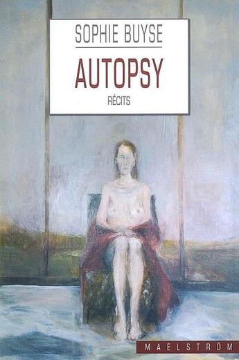 Couverture du livre « Autopsy : recits » de Sophie Buyse aux éditions Maelstrom