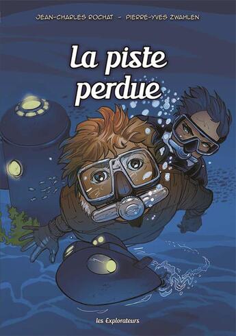 Couverture du livre « Les explorateurs Tome 3 : la piste perdue » de Pierre-Yves Zwahlen et Jean-Charles Rochat aux éditions Pretexte