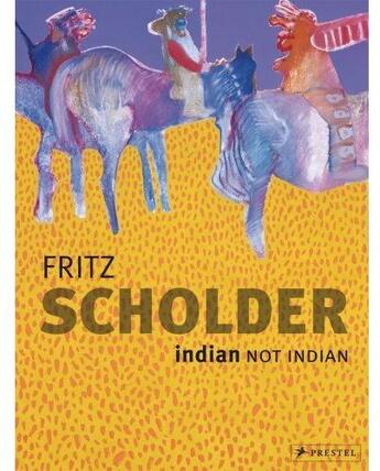 Couverture du livre « Scholder fritz indian not indian » de Paul Truman T. Lowe aux éditions Prestel