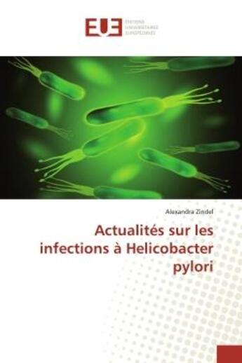 Couverture du livre « Actualites sur les infections a helicobacter pylori » de Zindel Alexandra aux éditions Editions Universitaires Europeennes